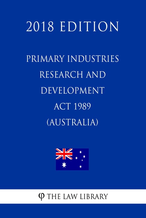 Primary Industries Research and Development Act 1989 (Australia) (2018 Edition)