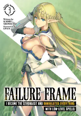 Read: Failure Frame: Book I Became the Strongest and Annihilated Everything With Low-Level Spells (Light Novel) Vol. 3