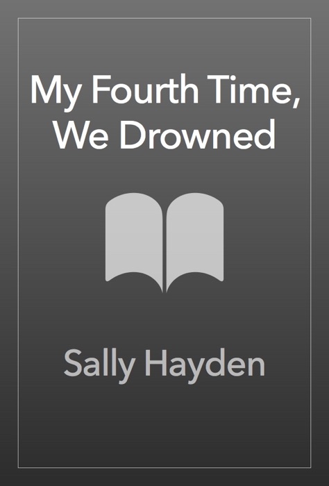 My Fourth Time, We Drowned