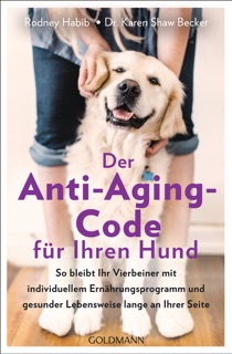 Der Anti-Aging-Code für Ihren Hund by Rodney Habib & Dr. Karen Shaw Becker