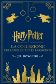 La collezione della Biblioteca di Hogwarts - J.K. Rowling, Beatrice Masini & Luigi Spagnol