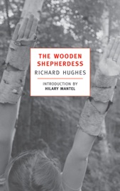 The Wooden Shepherdess - Richard Hughes & Hilary Mantel