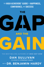 The Gap and The Gain - Dr. Benjamin Hardy &amp; Dan Sullivan Cover Art