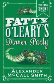 Fatty O'Leary's Dinner Party - Alexander McCall Smith