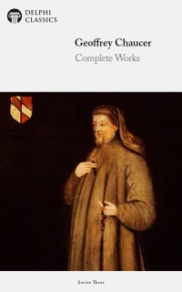 Delphi Complete Works of Geoffrey Chaucer (Illustrated) by Geoffrey Chaucer