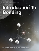 Introduction to Bonding - William R. Sponholtz, III, B.S., M.S., Ph.D.