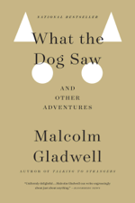 What the Dog Saw - Malcolm Gladwell Cover Art