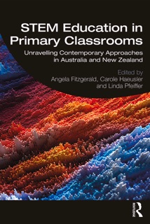 STEM Education in Primary Classrooms by Angela Fitzgerald, Carole Haeusler & Linda Pfeiffer