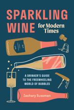 Sparkling Wine for Modern Times - Zachary Sussman &amp; Editors of Punch Cover Art