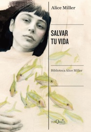 Salvar tu vida - Alice Miller