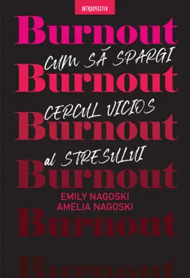 Burnout. Cum Sa Spargi Cercul Vicios Al Stresului