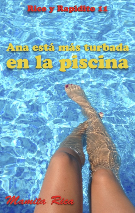 Ana está más turbada en la piscina. Rico y Rapidito 11