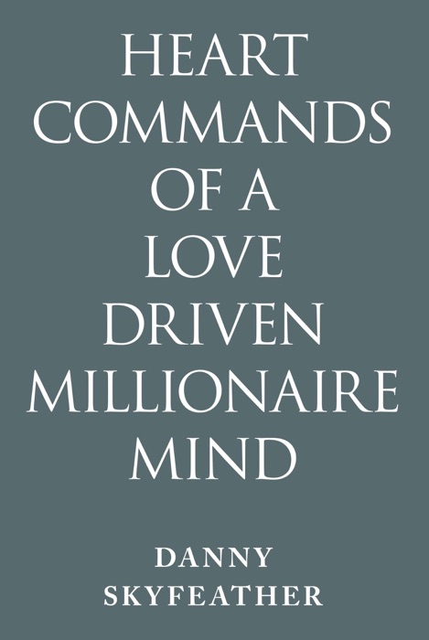 Heart-Commands of a Love-Driven Millionaire Mind