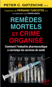 Remèdes mortels et crime organisé - Peter C. Gøtzsche