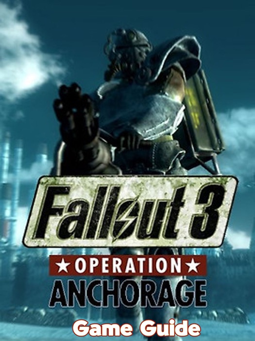 Fallout 3: Operation Anchorage Guide & Walkthrough and MORE !