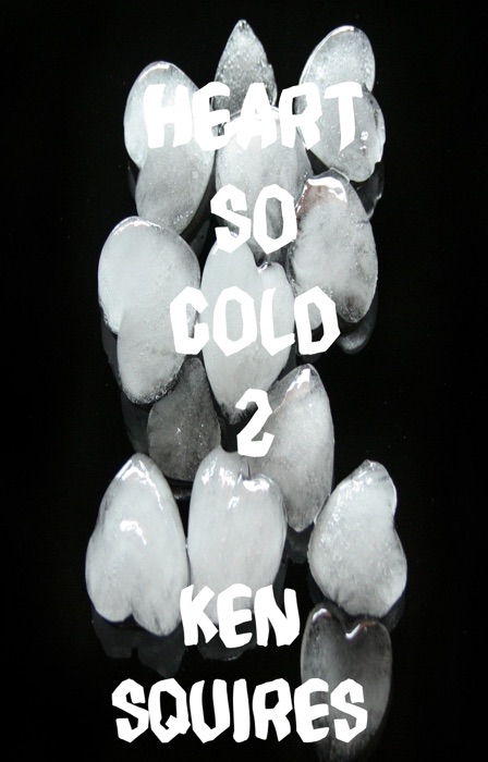 Download ~ Heart so Cold 2 ~ by Ken Squires ~ Book PDF Kindle ePub Free