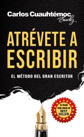Atrévete a escribir - Carlos Cuauhtémoc Sánchez
