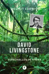 David Livingstone – Verschollen in Afrika