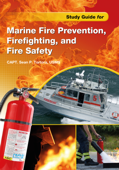 Study Guide for Marine Fire Prevention, Firefighting, & Fire Safety - Capt. Sean P. Tortora, USMS