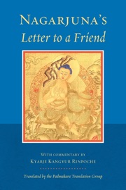 Nagarjuna's Letter to a Friend - Kyabje Kangyur & Padmakara Translation Group
