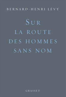 Sur la route des hommes sans nom by Bernard-Henri Lévy