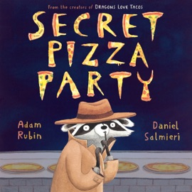 Secret Pizza Party - Adam Rubin & Daniel Salmieri