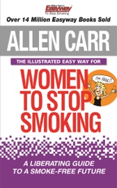Allen Carr’s Illustrated Easy Way for Women to Stop Smoking - Allen Carr & Bev Aisbett