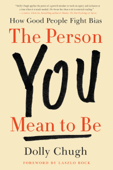 The Person You Mean to Be - Dolly Chugh