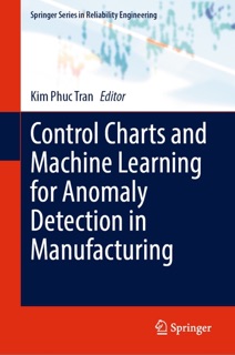 Control Charts and Machine Learning for Anomaly Detection in Manufacturing by Kim Phuc Tran