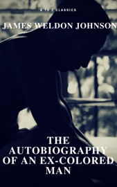 The Autobiography of an Ex-Colored Man (Free Audiobook) (A to Z Classics) - James Weldon Johnson & A to Z Classics