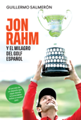 Jon Rahm y el milagro del golf español - Guillermo Salmerón