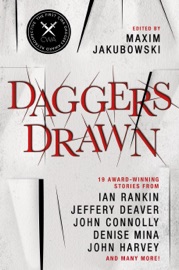 Daggers Drawn - Maxim Jakubowski, Ian Rankin, Jeffery Deaver, John Connolly, John Harvey, Julian Rathbone, Denise Mina, Martin Edwards, Peter Lovesey, Lauren Henderson, Stella Duffy, Peter O'Donnell, Danuta Reah, Margaret Murphy & Cath Staincliffe