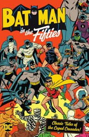 Batman in the Fifties - Bill Finger, David Vern Reed, France Herron, Dave Wood, Bob Kane, Lew Sayre Schwartz, Dick Sprang & Sheldon Moldoff