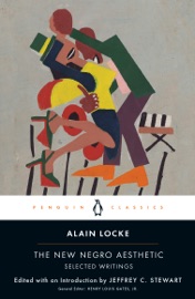 The New Negro Aesthetic - Alain Locke, Jeffrey C. Stewart & Henry Louis Gates, Jr.
