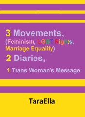 3 Movements (Feminism, LGBT Rights, Marriage Equality), 2 Diaries, 1 Trans Woman's Message