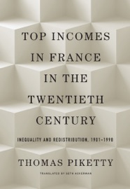 Top Incomes in France in the Twentieth Century - Thomas Piketty & Seth Ackerman