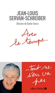 Avec le temps... by Jean-Louis Servan-Schreiber & Xavier Gorce