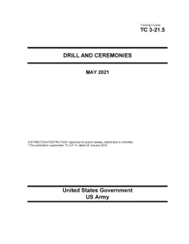 Training Circular TC 3-21.5 Drill and Ceremonies MAY 2021