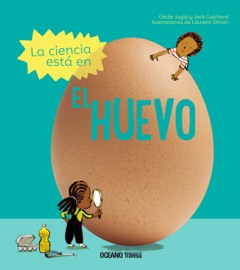 La ciencia está en el huevo - Jack Guichard, Cécile Jugla & Laurent Simon