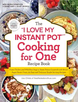 Read: The "I Love My Instant Pot®" Book Cooking for One Recipe Book