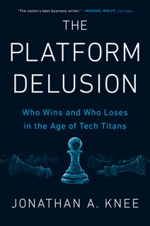 The Platform Delusion by Jonathan A. Knee