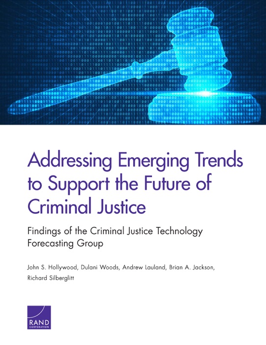 Addressing Emerging Trends to Support the Future of Criminal Justice