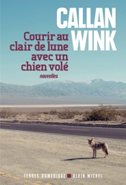 Courir au clair de lune avec un chien volé - Michel Lederer & Callan Wink