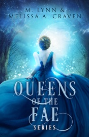 The Queens of the Fae series: Books 1-3 - M. Lynn & Melissa A. Craven