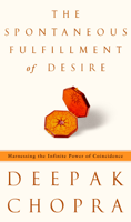 Deepak Chopra - The Spontaneous Fulfillment of Desire artwork