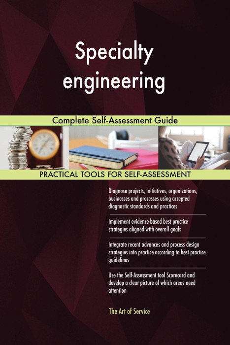 Specialty engineering Complete Self-Assessment Guide