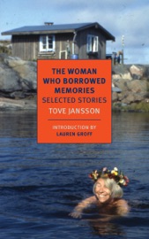 The Woman Who Borrowed Memories - Tove Jansson, Lauren Groff, Thomas Teal & Silvester Mazzarella