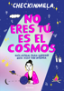 No eres tú, es el cosmos - checkinmela