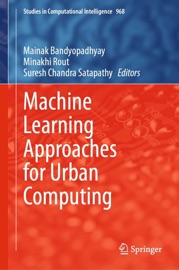Machine Learning Approaches for Urban Computing - Mainak Bandyopadhyay, Minakhi Rout & Suresh Chandra Satapathy