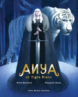 Anya et tigre blanc by Fred Bernard & François Roca